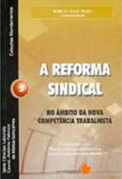 A Reforma Sindical: no Âmbito da Nova Competência Trabalhista