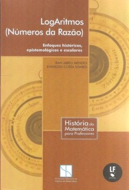 Logaritmos (números da razão): enfoques históricos, epistemológicos e escolares