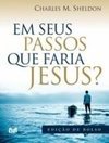 EM SEUS PASSOS QUE FARIA JESUS? - EDIÇAO DE BOLSO