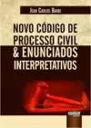 Novo Código de Processo Civil & Enunciados Interpretativos