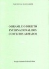Brasil e o Direito Internacional dos Conflitos Armados #2 Volumes