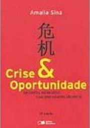 Crise & Oportunidade: em Chinês e nos Negócios Essas Duas Palavras...