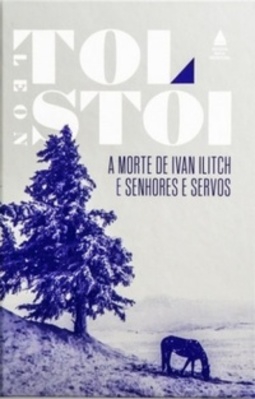 A Morte de Ivan Ilitch e Senhores e Servos (Grandes Obras de Leon Tolstói)