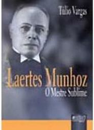 Laertes Munhoz: o Mestre Sublime