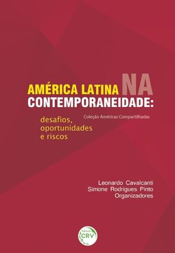 América Latina na contemporaneidade: desafios, oportunidades e riscos