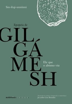 Ele que o Abismo Viu. Epopeia de Gilgámesh