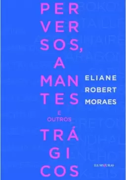 Perversos, amantes e outros trágicos