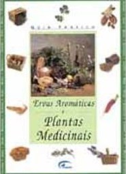 Guia Prático: Ervas Aromáticas e Plantas Medicinais