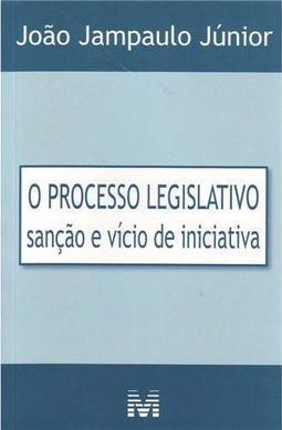 O processo legislativo: sanção e vício de iniciativa