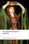 The Tragedy of Macbeth: The Oxford Shakespeare The Tragedy of Macbeth