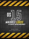 Os 15 maiores erros de novos empreendedores