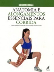 Anatomia e alongamentos essenciais para corrida: Guia completo com 100 exercícios de flexibilidade