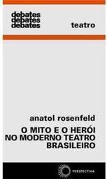 O Mito e o Herói no Moderno Teatro Brasileiro