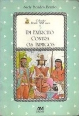 Um exército contra os inimigos (Brasil 500 anos #5)