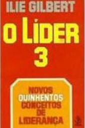 O Líder 3: Novos Quinhentos Conceitos Liderança