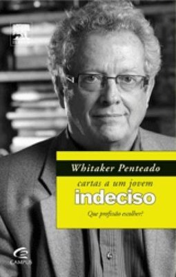 José Roberto Whitaker Penteado - Cartas a um Jovem Indeciso