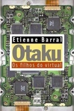 Otaku. Os Filhos do Virtual