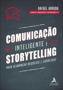 Comunicação inteligente e storytelling: para alavancar negócios e carreiras