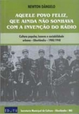 Aquele povo feliz, que ainda não sonhava com a invenção do rádio