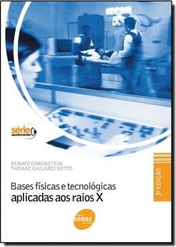 Bases Fisicas E Tecnologicas Aplicadas Aos Raios X