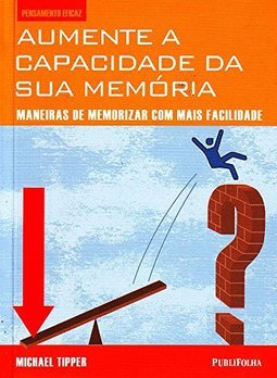 Aumente A Capacidade Da Sua Memória: Maneiras De Memorizar Com Mais Facilidade