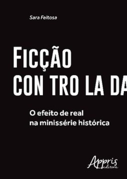 Ficção controlada: o efeito de real na minissérie histórica