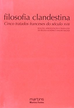 Filosofia clandestina: cinco tratados franceses do século XVIII