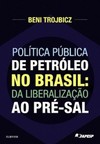Política pública de petróleo no Brasil: da liberalização ao pré-sal