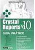 Crystal Reports 10: Guia Prático