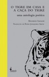 O tigre em casa e a caça do tigre: uma antologia poética
