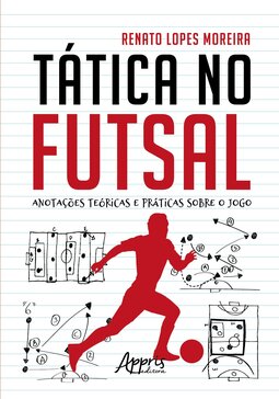 Tática no futsal: anotações teóricas e práticas sobre o jogo