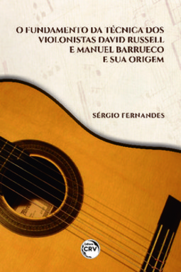 O fundamento da técnica dos violonistas David Russell e Manuel Barrueco e sua origem