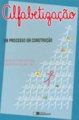ALFABETIZAÇAO - UM PROCESSO EM CONSTRUÇAO