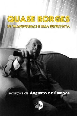 QUASE BORGES - 20 TRANSPOEMAS E UMA ENTREVISTA