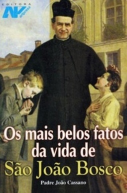 Os Mais Belos Fatos da Vida de São João Bosco