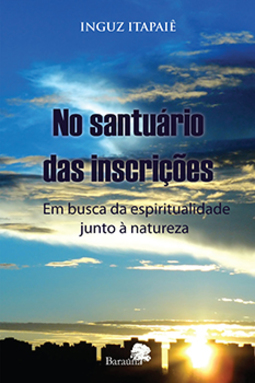 No santuário das inscrições: Em busca da espiritualidade junto à natureza