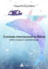 Comissão Internacional da Baleia - Entre a caça e a preservação