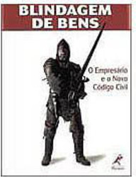 Blindagem de Bens: o Empresário e o Novo Código Civil