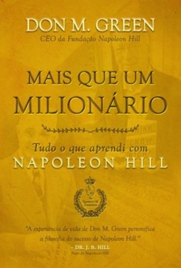 Mais que um milionário: tudo o que aprendi com Napoleon Hill