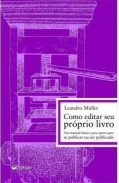 COMO EDITAR SEU PROPRIO LIVRO: UM MANUAL... PUBLICADO