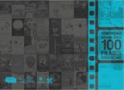 Animação Brasileira. 100 Filmes Essenciais
