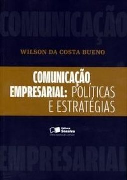 COMUNICAÇAO EMPRESARIAL - POLITICAS E ESTRATEGIAS