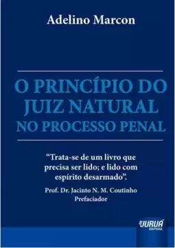 Princípio do Juiz Natural no Processo Penal, O