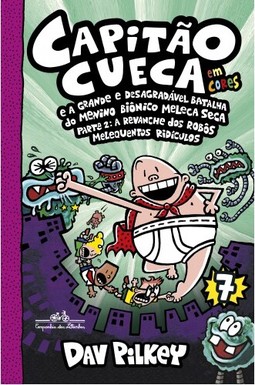 Capitão Cueca e a grande e desagradável batalha do menino biônico Meleca Seca - Em cores!