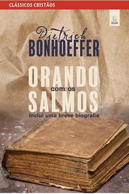 Orando Com os Salmos - Inclui Uma Breve Biografia
