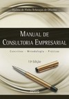 Manual de consultoria empresarial: Conceitos, metodologia, práticas
