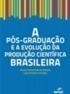 A Pós-graduação E A Evolução Da Produção Científica Brasileira