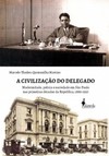 A civilização do delegado: modernidade, polícia e sociedade em São Paulo nas primeiras décadas da República, 1889-1930