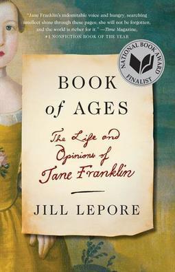 BOOK OF AGES: THE LIFE AND OPINIONS OF JANE FRANKLIN