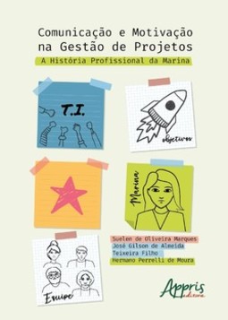 Comunicação e motivação na gestão de projetos: a história profissional da Marina